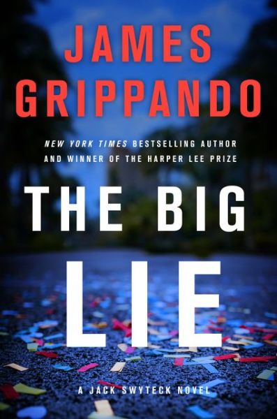 Cover for James Grippando · The Big Lie: A Jack Swyteck Novel - Jack Swyteck Novel (Hardcover Book) (2020)