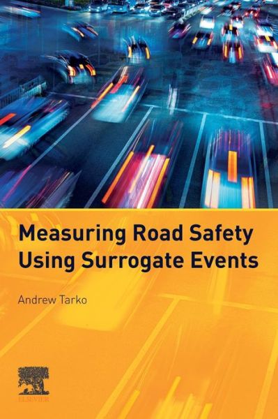 Cover for Tarko, Andrew (Lyles School of Civil Engineering, Purdue University, Indiana, USA) · Measuring Road Safety with Surrogate Events (Taschenbuch) (2019)