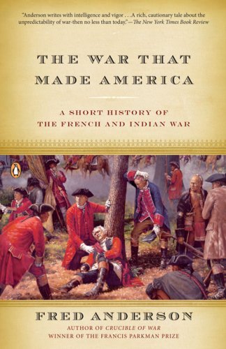 The War That Made America: A Short History of the French and Indian War - Fred Anderson - Libros - Penguin Putnam Inc - 9780143038047 - 28 de noviembre de 2006