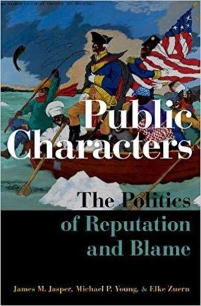 Cover for Jasper, James M. (Professor of Sociology, Professor of Sociology, CUNY Graduate Center) · Public Characters: The Politics of Reputation and Blame - Oxford Studies in Culture and Politics (Inbunden Bok) (2020)
