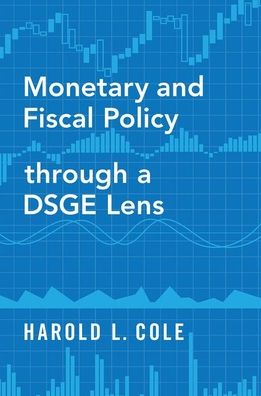 Cover for Cole, Harold L. (Professor of Economics, Professor of Economics, University of Pennsylvania) · Monetary and Fiscal Policy through a DSGE Lens (Paperback Book) (2020)