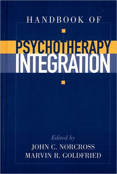 Cover for Norcross, John C. (Professor and Chair, Department of Psychology, Professor and Chair, Department of Psychology, University of Scranton, USA) · Handbook of Psychotherapy Integration (Gebundenes Buch) (2003)