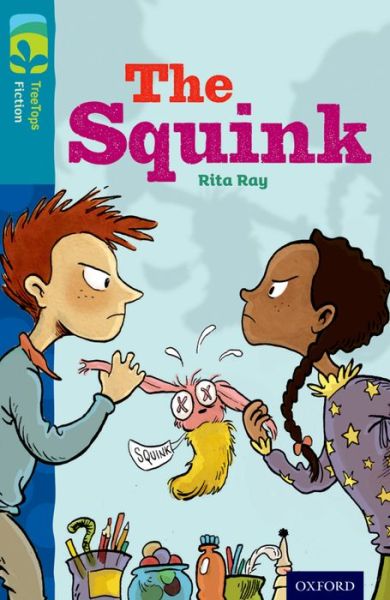 Cover for Rita Ray · Oxford Reading Tree TreeTops Fiction: Level 9 More Pack A: The Squink - Oxford Reading Tree TreeTops Fiction (Paperback Book) (2014)