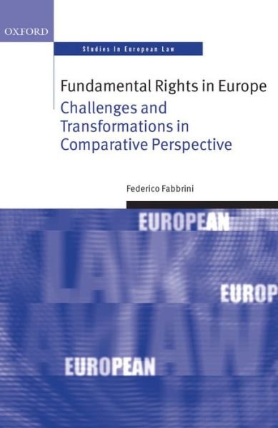 Cover for Fabbrini, Federico (Assistant Professor of European &amp; Comparative Constitutional Law, Assistant Professor of European &amp; Comparative Constitutional Law, Tilburg Law School) · Fundamental Rights in Europe - Oxford Studies in European Law (Hardcover Book) (2014)