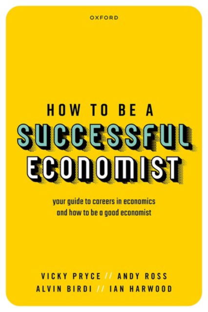 Cover for Pryce, Vicky (Visiting Professor, Visiting Professor, Birmingham City University and King's Collee, London) · How to be a Successful Economist (Paperback Book) (2022)