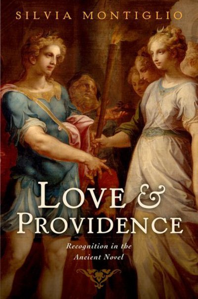 Cover for Montiglio, Silvia (Basil L. Gildersleeve Professor of Classics, Basil L. Gildersleeve Professor of Classics, Johns Hopkins University) · Love and Providence: Recognition in the Ancient Novel (Hardcover Book) (2012)