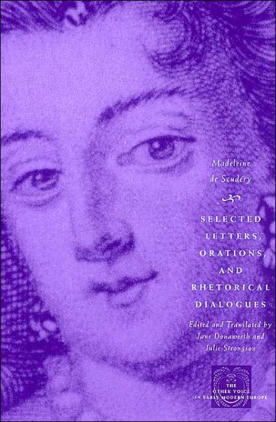 Cover for Madeleine de Scudery · Selected Letters, Orations, and Rhetorical Dialogues - The Other Voice in Early Modern Europe: The Toronto Series (Paperback Book) (2004)