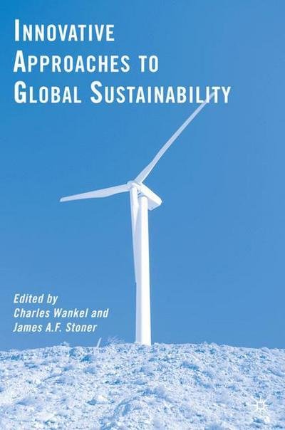 Cover for Charles Wankel · Innovative Approaches to Global Sustainability (Gebundenes Buch) (2008)