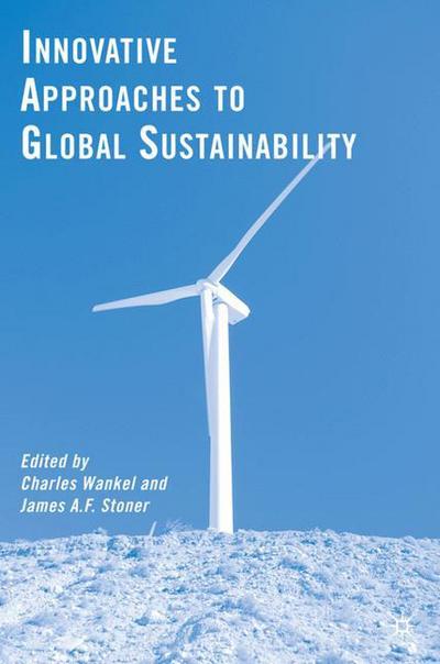 Cover for Charles Wankel · Innovative Approaches to Global Sustainability (Innbunden bok) (2008)