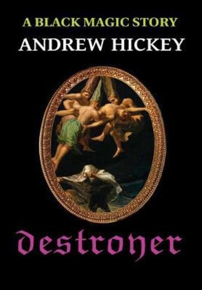 Cover for Andrew Hickey · Destroyer A Black Magic Story (Gebundenes Buch) (2017)