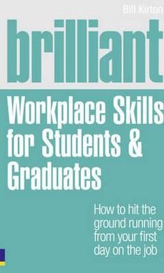 Cover for Bill Kirton · Brilliant Workplace Skills for Students &amp; Graduates (Paperback Book) (2011)