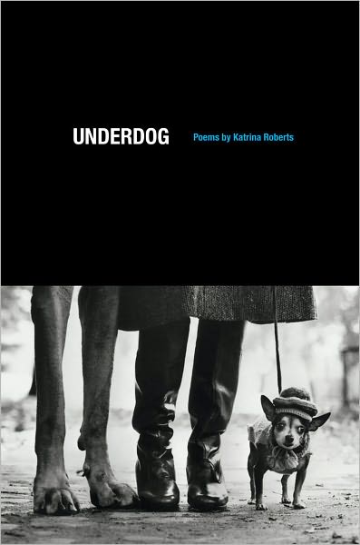 Cover for Katrina Roberts · Underdog: Poems - Underdog (Hardcover Book) (2011)