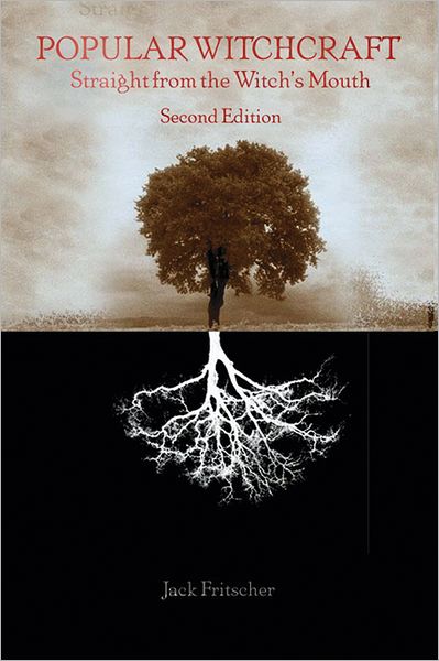 Popular Witchcraft: Straight from the Witch's Mouth - Jack Fritscher - Boeken - University of Wisconsin Press - 9780299203047 - 22 december 2004