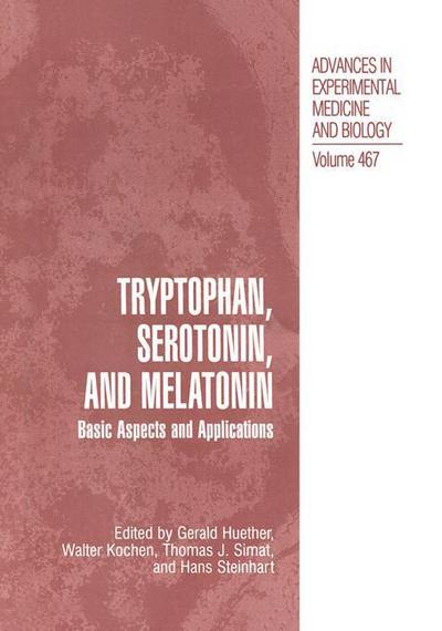 Cover for International Study Group for Tryptophan Research · Tryptophan, Serotonin, and Melatonin: Basic Aspects and Applications - Advances in Experimental Medicine and Biology (Hardcover Book) [1999 edition] (1999)