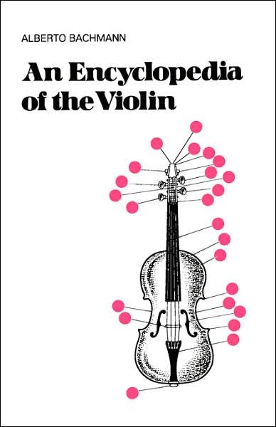 An Encyclopedia Of The Violin - Alberto Bachmann - Books - Hachette Books - 9780306800047 - January 22, 1975