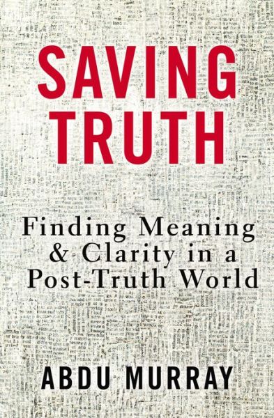 Cover for Abdu Murray · Saving Truth: Finding Meaning and Clarity in a Post-Truth World (Gebundenes Buch) (2018)