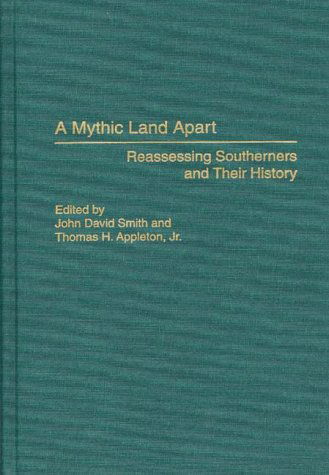 Cover for Thomas H. Appleton · A Mythic Land Apart: Reassessing Southerners and Their History (Hardcover Book) (1997)