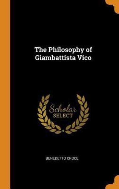 Cover for Benedetto Croce · The Philosophy of Giambattista Vico (Hardcover Book) (2018)