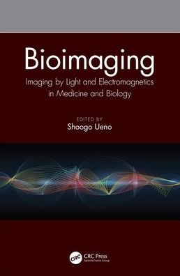 Cover for Ueno, Shoogo (The University of Tokyo, Japan) · Bioimaging: Imaging by Light and Electromagnetics in Medicine and Biology (Hardcover Book) (2020)