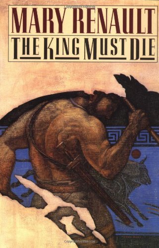Cover for Mary Renault · The King Must Die: a Novel (Taschenbuch) [1st edition] (1988)