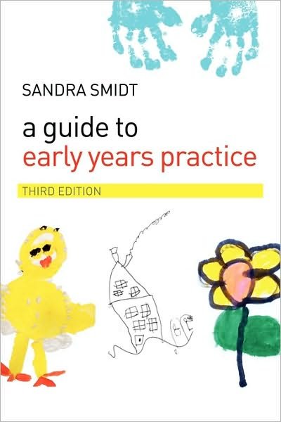 A Guide to Early Years Practice - Sandra Smidt - Livres - Taylor & Francis Ltd - 9780415416047 - 8 février 2007