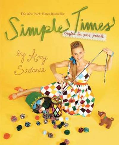 Cover for Amy Sedaris · Simple Times: Crafts for Poor People (Paperback Book) (2011)