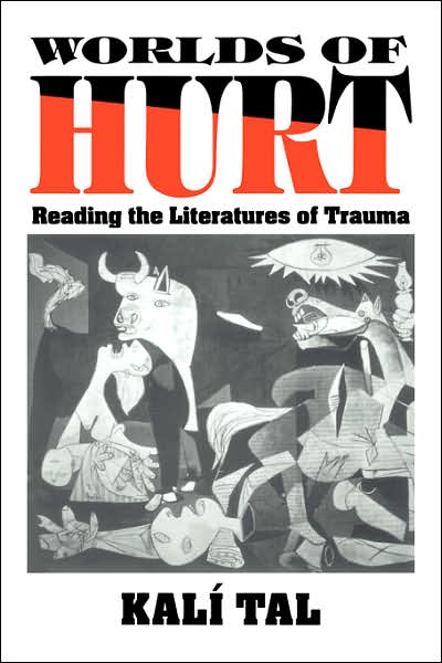 Cover for Kali Tal · Worlds of Hurt: Reading the Literatures of Trauma - Cambridge Studies in American Literature and Culture (Innbunden bok) (1995)