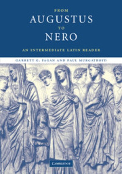Cover for Fagan, Garrett G. (Pennsylvania State University) · From Augustus to Nero: An Intermediate Latin Reader - Cambridge Intermediate Latin Readers (Paperback Book) (2006)