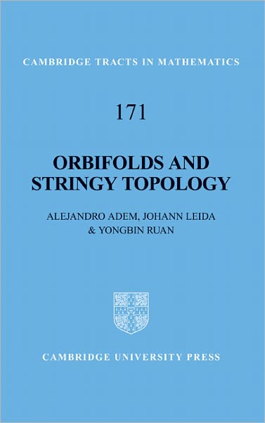 Cover for Adem, Alejandro (University of British Columbia, Vancouver) · Orbifolds and Stringy Topology - Cambridge Tracts in Mathematics (Hardcover Book) (2007)