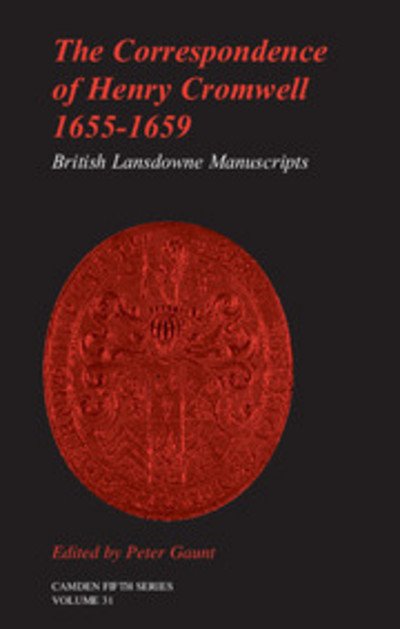 Henry Cromwell · The Correspondence of Henry Cromwell, 1655-1659: British Library Lansdowne Manuscripts - Camden Fifth Series (Hardcover Book) (2008)