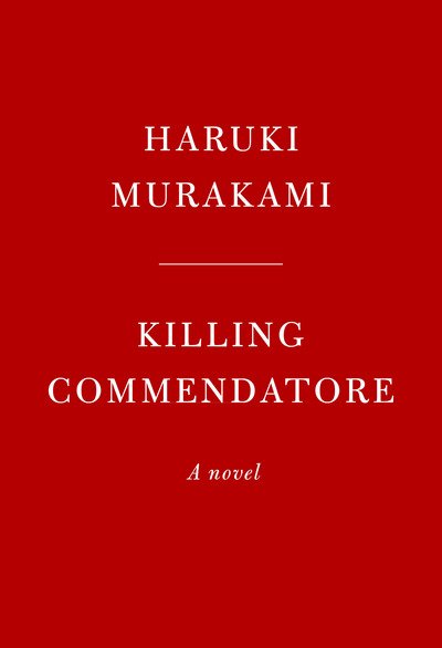 Cover for Haruki Murakami · Killing Commendatore: A novel (Hardcover bog) (2018)
