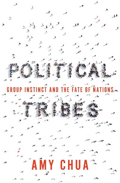 Cover for Amy Chua · Political Tribes: Group Instinct and the Fate of Nations (Bok)