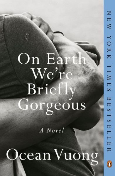 Cover for Ocean Vuong · On Earth We're Briefly Gorgeous: A Novel (Paperback Book) (2021)