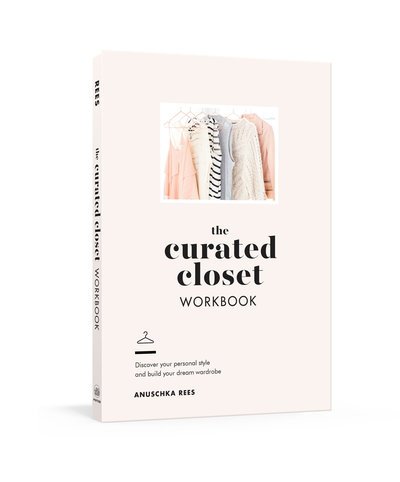 Cover for Anuschka Rees · The Curated Closet Workbook: Discover Your Personal Style and Build Your Dream Wardrobe (Paperback Bog) (2018)