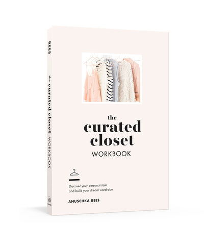 Cover for Anuschka Rees · The Curated Closet Workbook: Discover Your Personal Style and Build Your Dream Wardrobe (Paperback Book) (2018)