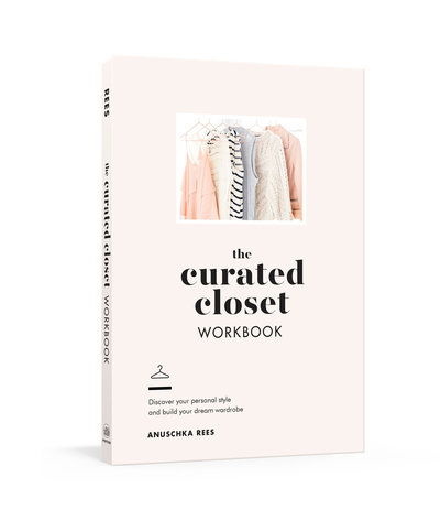 The Curated Closet Workbook: Discover Your Personal Style and Build Your Dream Wardrobe - Anuschka Rees - Livros - Potter/Ten Speed/Harmony/Rodale - 9780525575047 - 18 de setembro de 2018