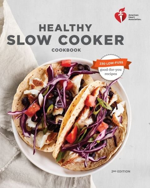 Cover for American Heart Association · American Heart Association Healthy Slow Cooker Cookbook - American Heart Association (Paperback Bog) [2 Revised edition] (2018)