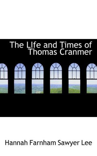 Cover for Hannah Farnham Sawyer Lee · The Life and Times of Thomas Cranmer (Paperback Book) (2008)