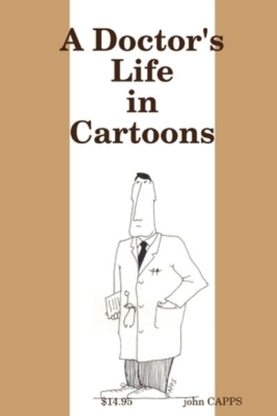 Cover for John Capps · Doctor's Life in Cartoons (Book) (2008)