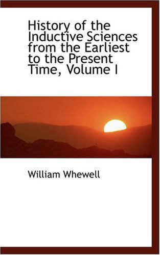 Cover for William Whewell · History of the Inductive Sciences from the Earliest to the Present Time, Volume I (Paperback Book) (2008)