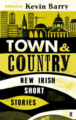 Cover for Kevin Barry · Town and Country: New Irish Short Stories (Paperback Bog) [Main edition] (2013)