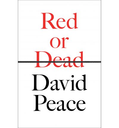 Cover for David Peace · Red or Dead (Inbunden Bok) [Special edition] (2013)