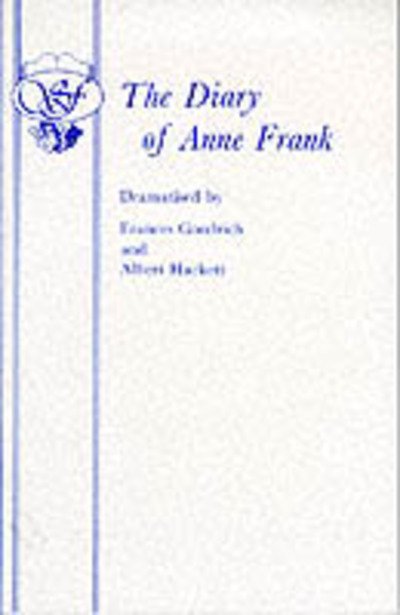 The Diary of a Young Girl (Play) - Acting Edition S. - Frances Goodrich - Böcker - Samuel French Ltd - 9780573011047 - 31 januari 1998
