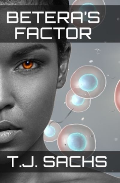 Betera's Factor - T.J. Sachs - Bücher - Independently Published - 9780578467047 - 29. August 2019