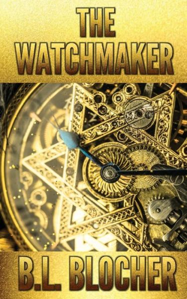 The Watchmaker - B.L. Blocher - Books - Emerald City Press - 9780578652047 - March 18, 2020