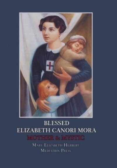 Cover for Mary Elizabeth Herbert · Blessed Elizabeth Canori Mora (Book) (2018)