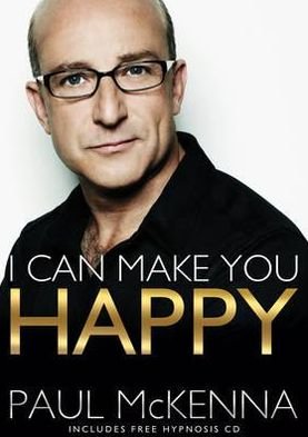 I Can Make You Happy: With free hypnosis download card - Paul McKenna - Książki - Transworld Publishers Ltd - 9780593064047 - 6 stycznia 2011