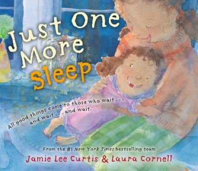 Cover for Jamie Lee Curtis · Just One More Sleep: All Good Things Come to Those Who Wait . . . and Wait . . . and Wait (Hardcover bog) (2024)