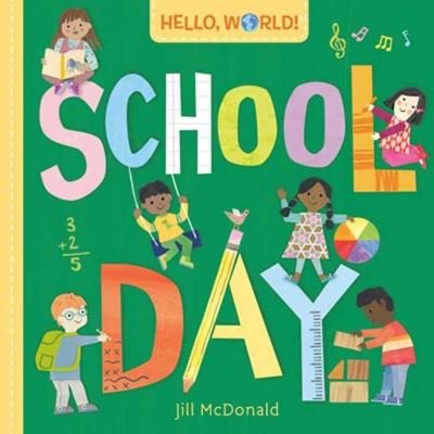Cover for Jill Mcdonald · Hello, World! School Day (Board book) (2023)