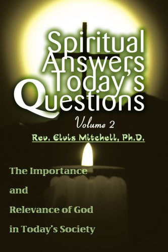 Cover for Rev. Elvis Mitchell · Spiritual Answers Today's Questions Volume Ii: the Importance and Relevance of God in Today's Society (Paperback Book) [Spanish edition] (2002)